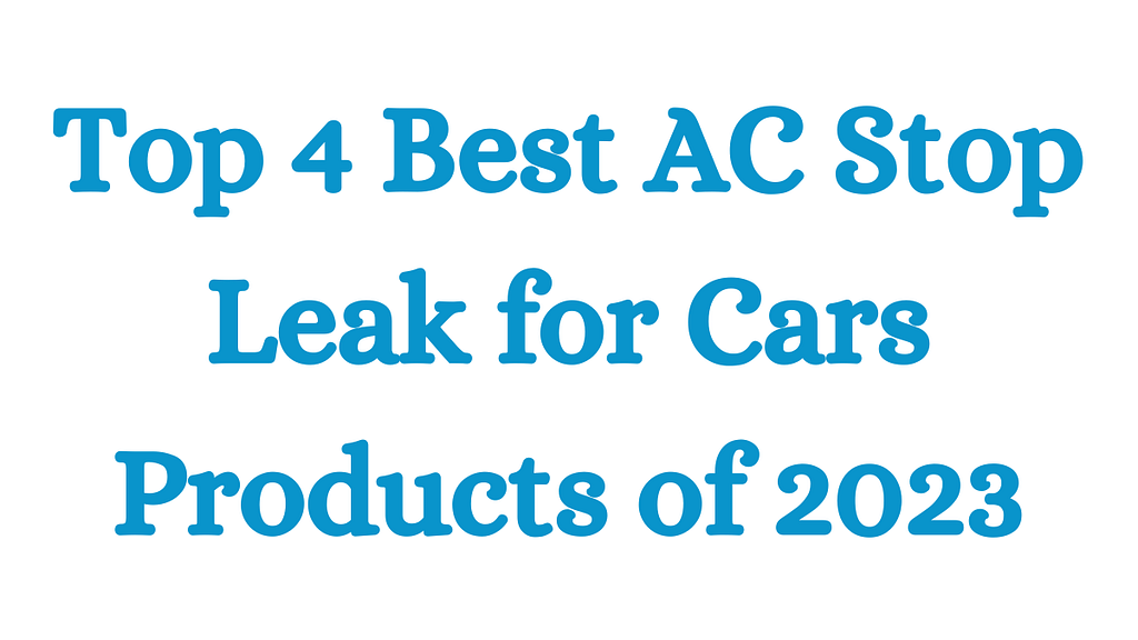 The Best AC Stop Leak for Cars 2023 RefriXpert